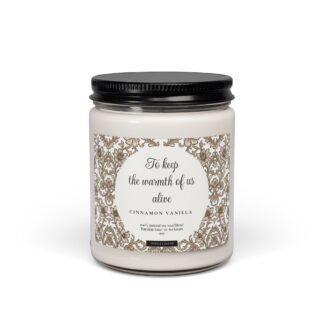 cinnamon vanilla soy candle — “to keep the warmth of us alive” 9oz